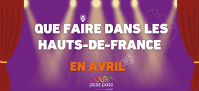 Lire l'article sur Pass Pass vous emmène : Que faire dans les Hauts-de-France en avril